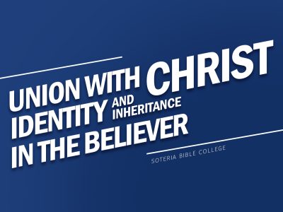 UNION WITH CHRIST: IDENTITY AND INHERITANCE IN THE BELIEVER