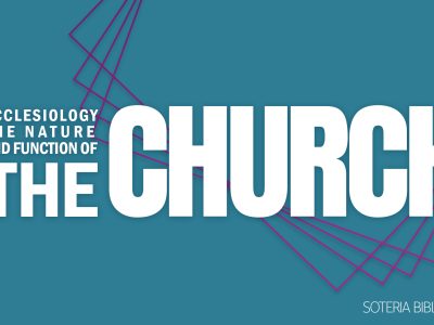 ECCLESIOLOGY: THE NATURE AND FUNCTION OF THE CHURCH