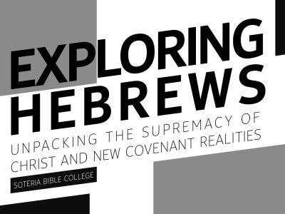 Exploring Hebrews: Unpacking the Supremacy of Christ and New Covenant Realities.